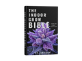 The Indoor Grow Bible: 10x10 Tent Edition