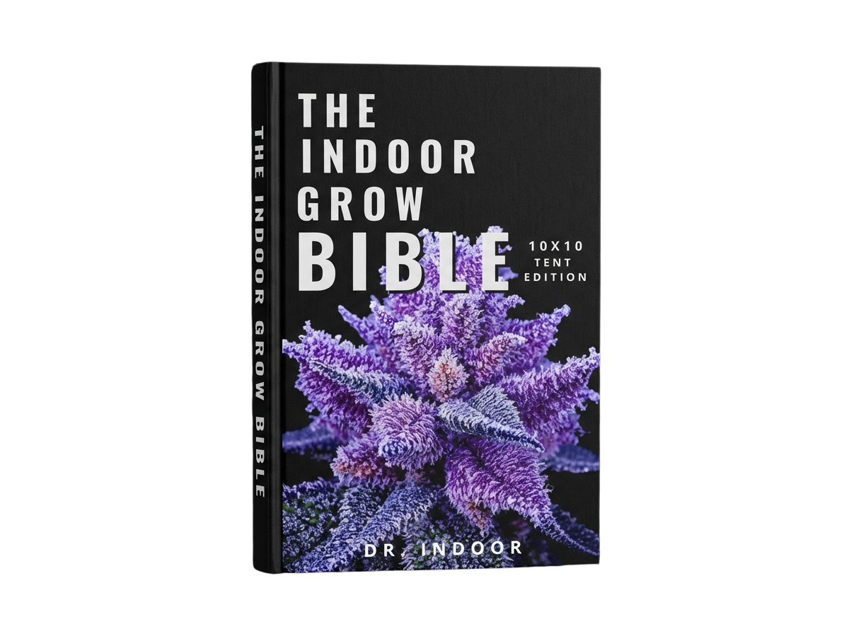 The Indoor Grow Bible: 10x10 Tent Edition